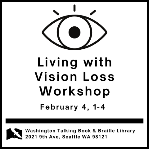 Line drawing of an eye with the text Living with Vision Loss Workshop, February 4, 1-4pm