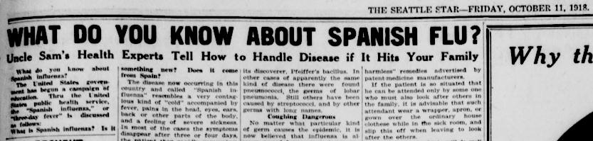 SeattleStar_SpnshFlu_10111918 Newspaper headline. What Do You Know about Spanish Flu? Uncle Sam’s Health Experts Tell How to Handle Disease if it Hits Your Family The Seattle star. (Seattle, WA), Oct. 11, 1918. Chronicling America: Historic American Newspapers. Library of Congress.