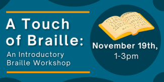 Touch of Braille Workshop, November 19th, 1-3pm