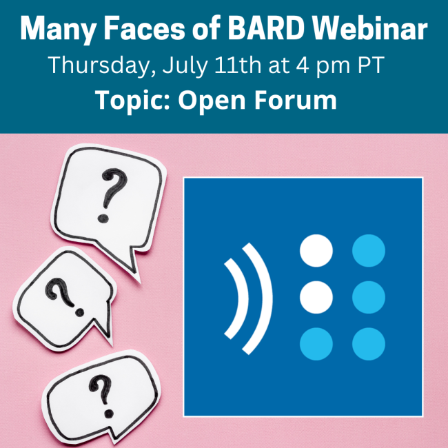 Many Faces of BARD Webinar, Thursday, July 11th at 4 om PT, Topic: Open Forum