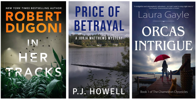 3 Book Covers In her tracks by Robert Dugoni, Price of betrayal by PJ Howell, Orcas Intrigue by Laura Gayler